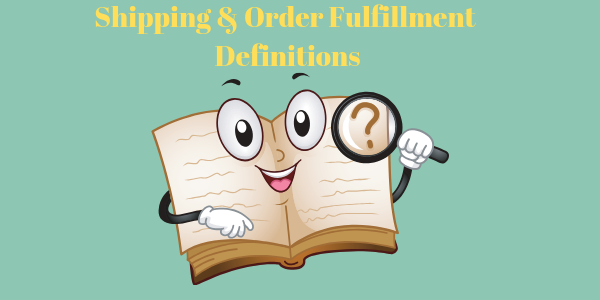 Common Shipping and Order Fulfillment Terms and Definitions