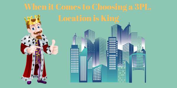 When it Comes to Choosing a 3PL, Location is King
