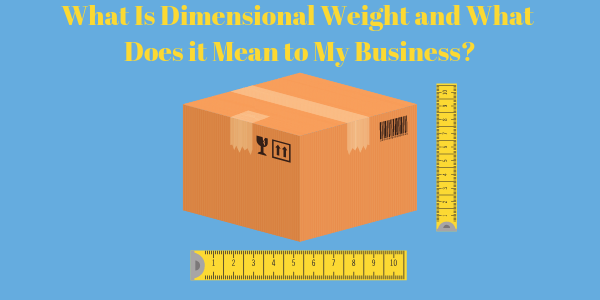 What Is Dimensional Weight and What Does it Mean to My Business?