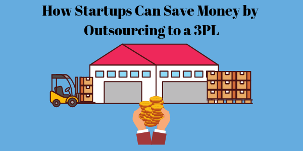 How Startups Can Save Money by Outsourcing to a 3PL