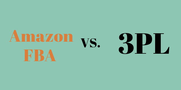 FBA vs. 3PL – Which is the Best Amazon Fulfillment Option for you?